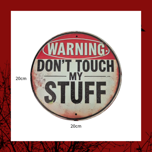 Warning Don't Touch My Stuff aluminium wall plaque sign