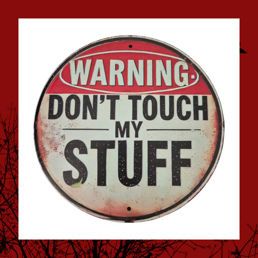 Warning Don't Touch My Stuff aluminium wall plaque sign
